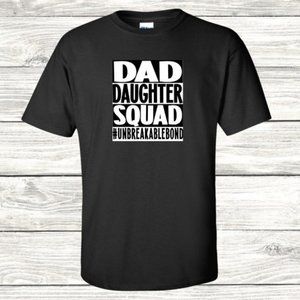 Dad Daughter Squad Unbreakable Bond Custom T Shirt Father's Day Various Colors